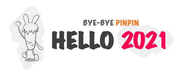 Bye-Bye Pinpin Hello 2021